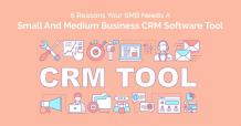 Reasons Your SMB Needs A Small And Medium Business CRM Tool