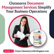 Outsource Document Management Services: Simplify Your Business Operations