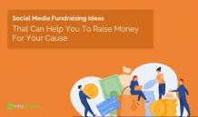 Social Media Fundraising: Tips And Ideas For Every Platform With Examples