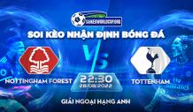 Soi kèo Nottingham Forest vs Tottenham, giải Ngoại Hạng Anh lúc 22h30 ngày 28/8/2022