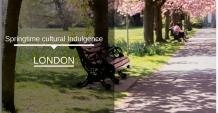 Springtime cultural indulgence London 2019