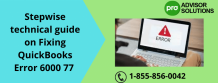 Stepwise technical guide on Fixing QuickBooks Error 6000 77