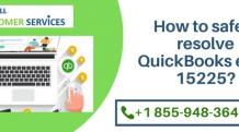 How to Quick and safely Fix the QuickBooks error 15225?
