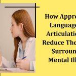 How Appropriate Language And Articulation Can Reduce The Stigma Surrounding Mental Illness?