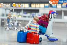 Why You Must Take Care of Your Traveling Needs?