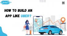How to Build an App like Uber- Complete Process