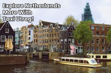 Explore Netherlands More With Taxi Utreg!