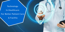 Technology In Healthcare For Better Patient Care And Facility