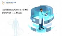 The Human Genome is the future of Healthcare - MegaMinds Technologies