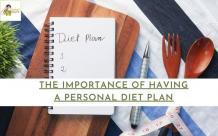 The Importance Of Having A Personal Diet Plan [Top 5 Benefits]