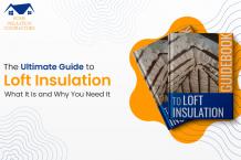 The Ultimate Guide to Loft Insulation - What It Is and Why You Need It