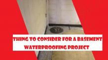 Thing to Consider For a Basement Waterproofing Project
