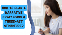 How To Plan a Narrative Essay Using a Three-Act Structure? [Learn With Example]