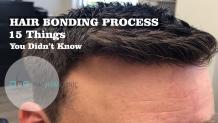 Hair Bonding Process - 15 Things you most likely didn&#039;t know about it