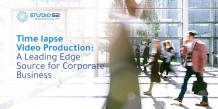 Corporate Time Lapse Videos: Leading Edge | Studio52