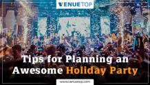 Tips for Planning an Awesome Holiday Party