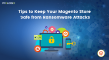 Tips to Keep Your Magento Store Safe from Ransomware Attacks