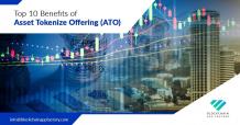 Top 10 Benefits of Asset Tokenize Offering (ATO) 