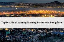 Top 10 Machine Learning Training Institute in Bangalore Top 10 Machine Learning Training Institute in Bangalore -