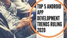 Top 5 Android App Development Trends Ruling 2020 - Techicy