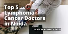 Top Lymphoma Cancer Doctors in Noida – Froodl