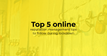 Top 5 online reputation management tips to follow during lockdown