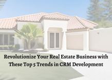 top-5-real-estate-crm-development-trends