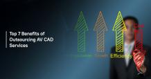 Top 7 Benefits of Outsourcing AV CAD Services