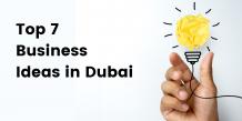 Top 7 Business Ideas in Dubai | #UAE