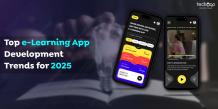 Top e-Learning App Development Trends for 2025