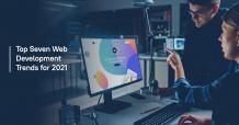 Top Seven Web Development Trends for 2021