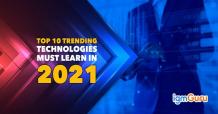 Top 10 Trending Technologies Must Learn in 2021 | igmGuru