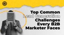 Top Common Lead Generation Challenges Every B2B Marketer Faces 