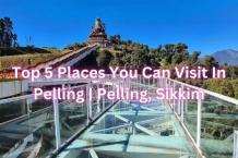  Top 5 Places You Can Visit In Pelling | Pelling, Sikkim | Travel Blogs | akshat-blogs