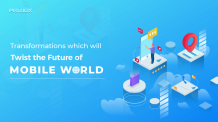 Transformations Which Will Twist the Future of Mobile World | Pixlogix