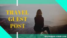 Travel Write For Us | Blog List To Submit Travel Guest Post - Mysterioustrip
