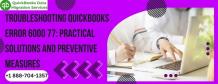 Troubleshooting QuickBooks Error 6000 77: Practical Solutions and Preventive Measures