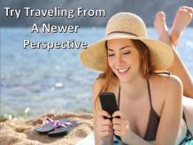 Try Traveling From A Newer Perspective - Sggreek.com