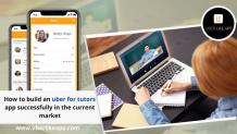 How to build an uber for tutors app successfully in the current market