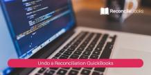 Undo a Reconciliation QuickBooks Desktop &amp; Online