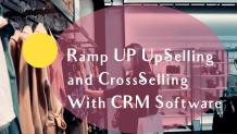 Ramp UP Up-Selling and Cross-Selling With CRM Software- ConvergeHub