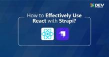 How to Effectively Use React With Strapi?