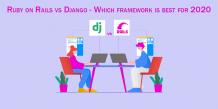 Ruby on Rails vs Django - Which framework is best for 2020 - CBitss