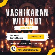 Vashikaran Without Money &#8211; Vashikaran Service For Free &#8211; Astrology Specialist Sachin