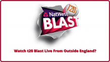How to Watch T20 Blast Live From Outside England? - TheSoftPot