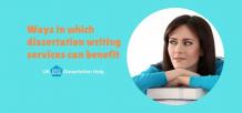 Ways in which dissertation writing services can benefit