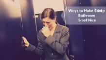 How to Make Stinky Bathroom Smell Nice - (Try these 8 Steps)