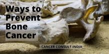 Ways to Prevent Bone Cancer 
