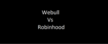 Webull vs Robinhood