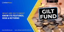 What are Gilt Funds? Know its Features, Risk & Returns